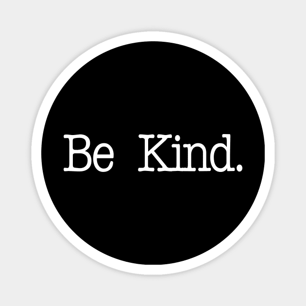 be kind - t-shirt Magnet by FOR ALL